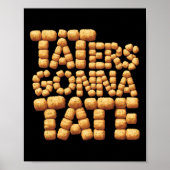 Taters Gonna Tate Funny Potato Tater tot Foodie Poster (Voorkant)