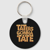 Taters Gonna Tate Funny Potato Tater tot Foodie Sleutelhanger (Voorkant)