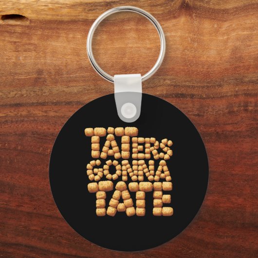 Taters Gonna Tate Funny Potato Tater tot Foodie Sleutelhanger (Voorkant)