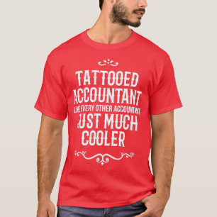 Tatoeëer zoals elke andere accountant Ju T-shirt