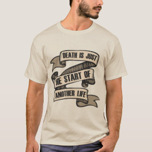 tattoo banderole death is just the start of anothe t-shirt