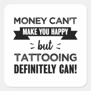 Tattooing maakt je gelukkig Funny Gift Vierkante Sticker
