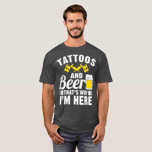 Tattoos en bier dat waarom ik hier ben t-shirt (Voorkant volledig)