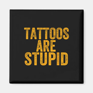 Tattoos zijn dom Dont als Tattoos Funny Tattooe Magneet