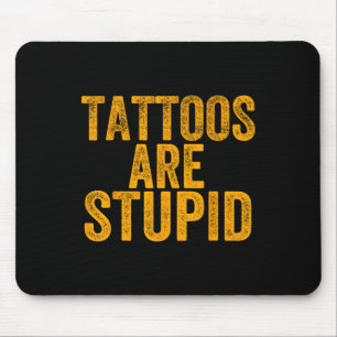 Tattoos zijn dom Dont als Tattoos Funny Tattooe Muismat
