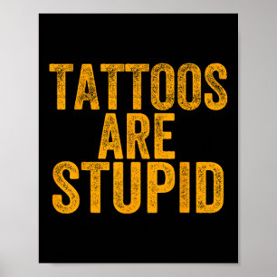 Tattoos zijn dom Dont als Tattoos Funny Tattooe Poster