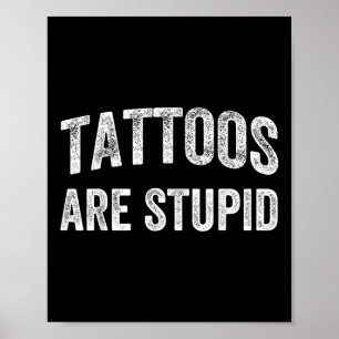 Tattoos zijn dom Shirt niet zoals Tattoos tatoeage Poster