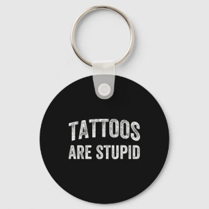 Tattoos zijn dom Shirt niet zoals Tattoos tatoeage Sleutelhanger