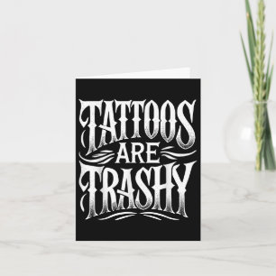 Tattoos zijn trashy Funny Sarcasm Joke Vrouwen Man Kaart
