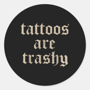 Tattoos zijn trashy sarcasme grap Tattoo meme Ronde Sticker