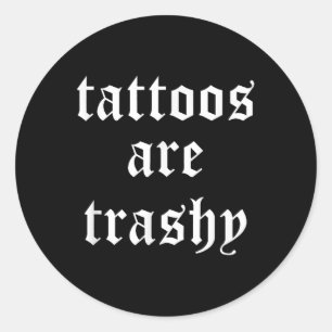 Tattoos zijn trashy sarcasme grap Tattoo meme Ronde Sticker