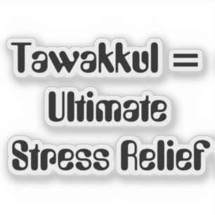 Tawakkul = ultieme stressvermindering sticker