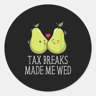Tax Breaks Made Me Wed Funny Wedding Humor Bride A Ronde Sticker