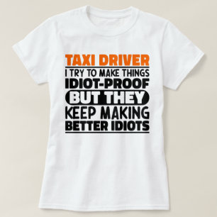 Taxi Chauffeur Ik Probeer Dingen Grappig Te Maken T-shirt