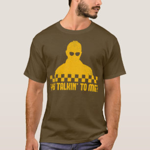Taxi Driver Je Talkinx27 voor mij Taxi Driver Quot T-shirt