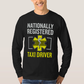Taxi Driver Job Nationally Registered Taxi Driver  T-shirt