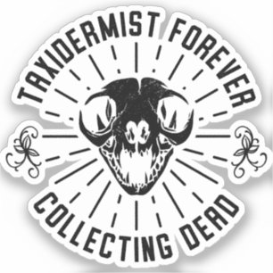 Taxidermist voor altijd dode dingen verzamelen sticker