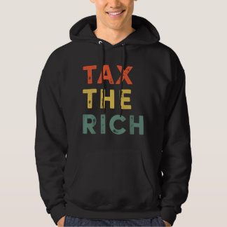 Taxing The Rich Fair Taxation Anti-Capitalist Tax Hoodie