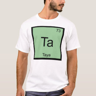 Taya Naam Chemie Element Periodiek Systeem T-shirt