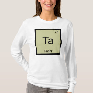 Taylor Naam Chemie Element Periodiek Systeem T-shirt