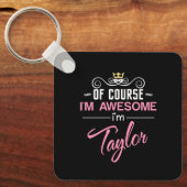Taylor, natuurlijk ben ik Geweldige naam Sleutelhanger (Voorkant)