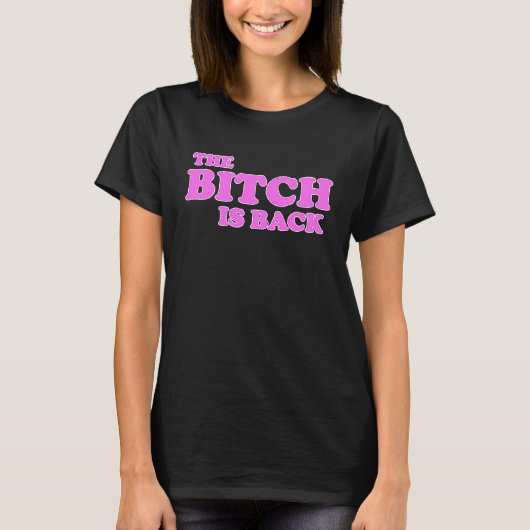 T'BITCH IS TERUG VOOR vrouwen T-shirt (Voorkant)