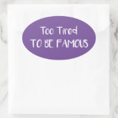 Te beroemd om beroemd te zijn ovale sticker (Tas)