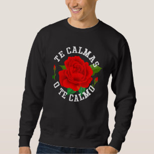 Te Calmas O Te Calmo Grappige Slang Spaans Mexico Trui