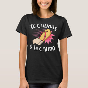 Te Calmas Te Calmo Grappige Mexicaanse Spaanse Moe T-shirt