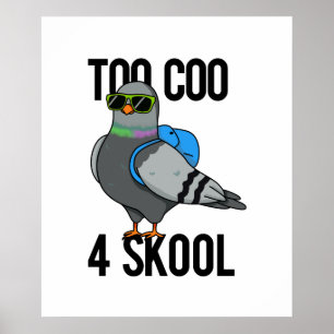 Te Coo 4 Skool Funny Cool Pigeon Pun Poster