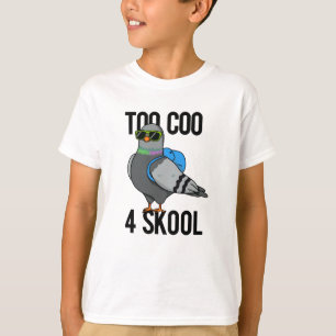 Te Coo 4 Skool Funny Cool Pigeon Pun T-shirt