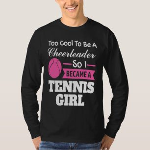te cool om een cheerleader te zijn werd tennis mei t-shirt
