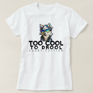 Te cool om te kwijlen – Husky Edition T-shirt