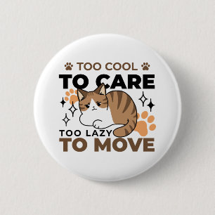 Te cool om te verzorgen, te lui om te bewegen - Re Ronde Button 5,7 Cm