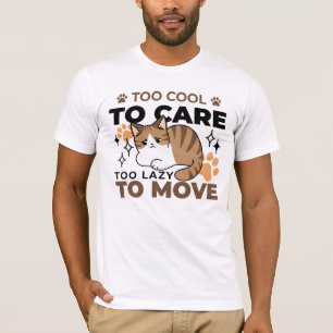 Te cool om te verzorgen, te lui om te bewegen - Re T-shirt