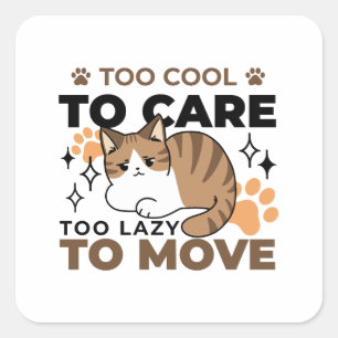 Te cool om te verzorgen, te lui om te bewegen - Re Vierkante Sticker