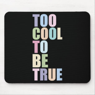 Te cool om waar te zijn Quote Graphic Retro Typo Muismat