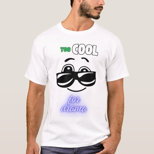 Te cool voor drama t-shirt (Voorkant)