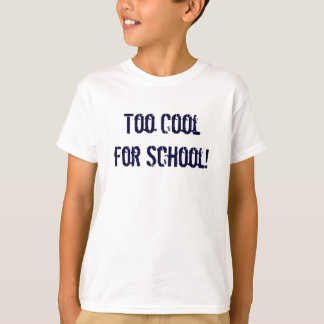 Te cool voor school! t-shirt