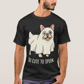 Te Cute Om Te Laten Schrikken Franse Bulldog Geest T-shirt
