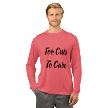 Te Cute Om Te Verzorgen Trend T-Shirt