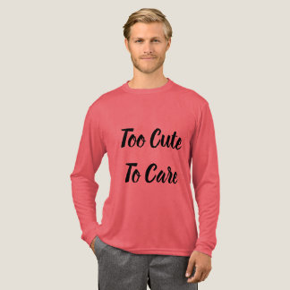 Te Cute Om Te Verzorgen Trend T-Shirt