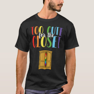 Te Cute Voor De Kast Trots Gay Lgbt Regenboog Pri T-shirt