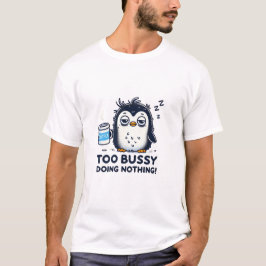 Te druk met niets doen - Sleepy Penguin Coffee Lo T-shirt