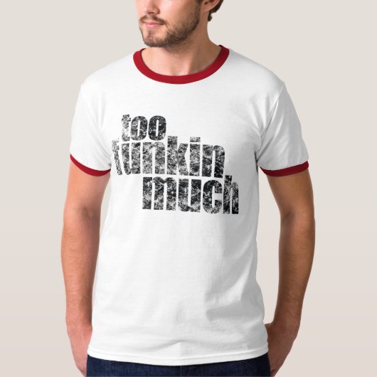 Te Funkin veel... T-shirt (Voorkant)