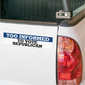 Te geïnformeerd om te stemmen tegen republikeinse  bumpersticker (Op Truck)