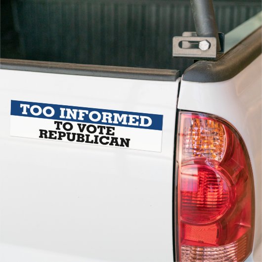 Te geïnformeerd om te stemmen tegen republikeinse  bumpersticker (Op Truck)