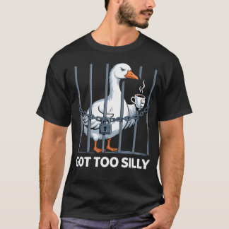 Te Gek Gemaakt Door Humor Puntige Grappige Gans T-shirt
