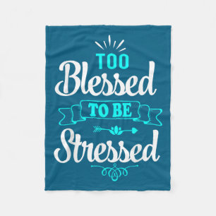 Te gezegend om gestrest te zijn, Motivatie , Yoga Fleece Deken