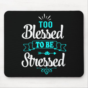 Te gezegend om gestrest te zijn, Motivatie , Yoga Muismat